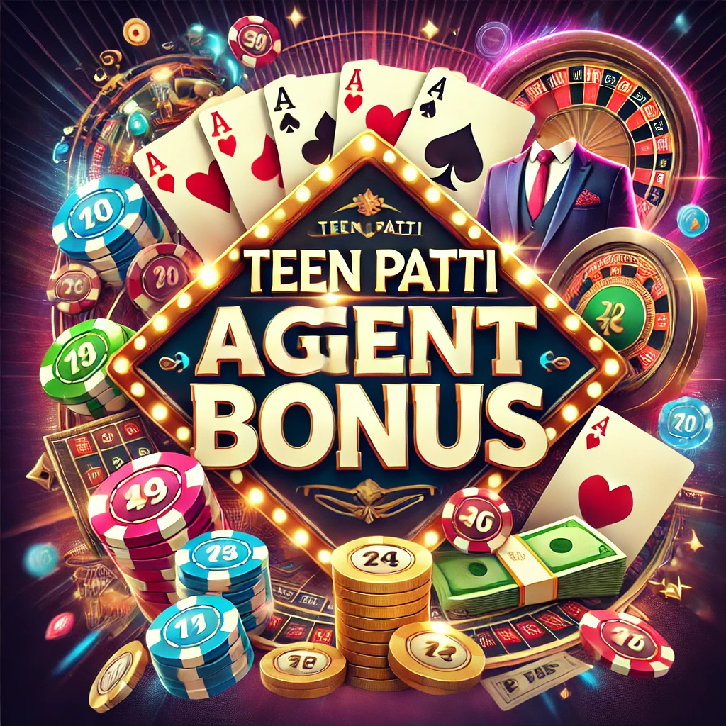 Teen Patti Agent Bonus