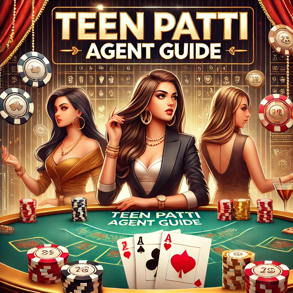 Teen Patti Agent Guide 